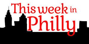 This Week in Philly