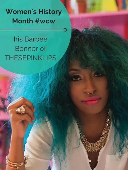 Women’s History Month #WCW | Iris Barbee Bonner of These Pink Lips
