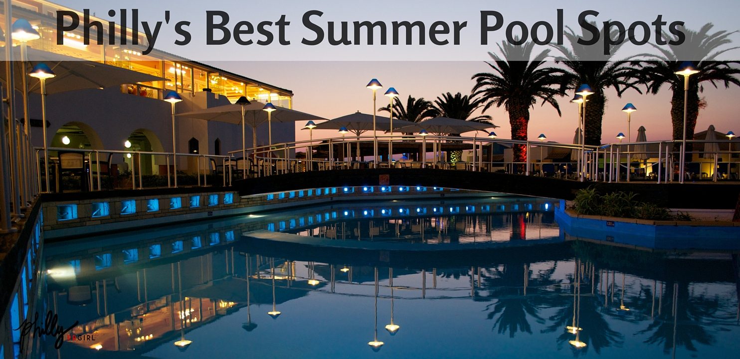 Philly’s Best Summer Pool Spots