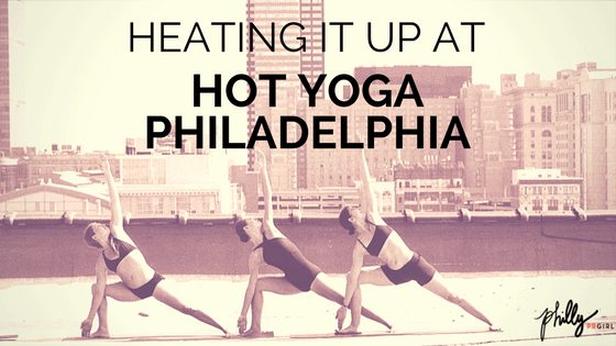 Heating It Up at Hot Yoga Philadelphia
