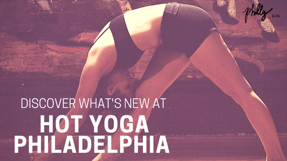 Discover What’s New at Hot Yoga Philadelphia