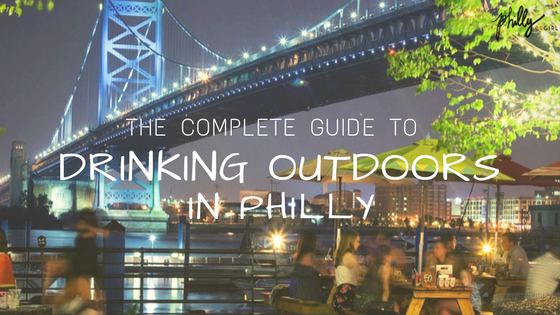 The Complete Guide to Drinking Outdoors in Philly