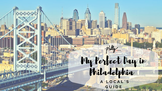 My Perfect Day in Philadelphia: Jess’s Guide