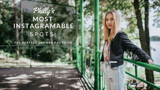 Philly’s Most Instagramable Spots