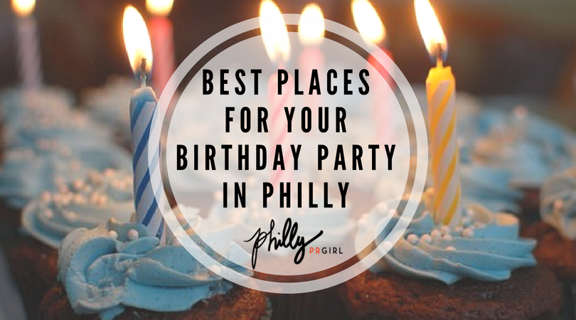 Best Places for Your Birthday Party in Philly