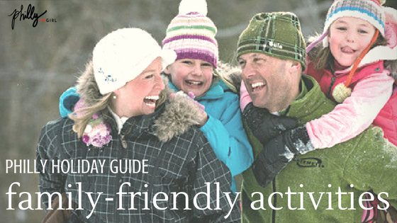 Philly Holiday Guide: Family-Friendly Activities