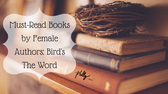 Must-Read Books by Female Authors: Bird’s The Word