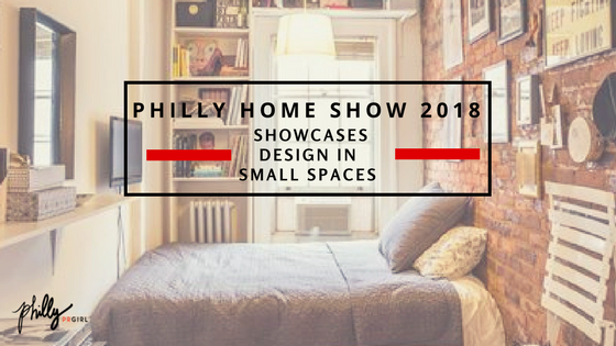 Philly Home Show 2018 Showcases Design in Small Spaces
