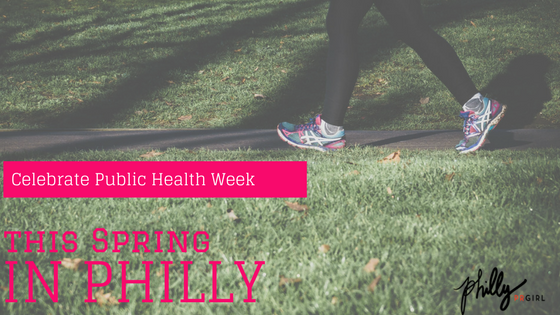 Celebrate Public Health Week– This Spring– In Philly