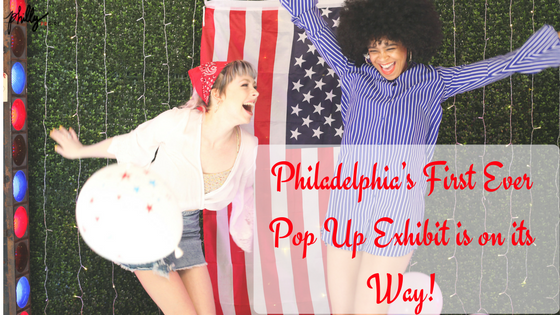 Philadelphia’s First Ever Pop Up Exhibit Is On Its Way