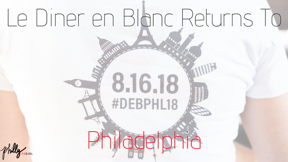Le Dîner en Blanc Returns to Philadelphia on August 16, 2018