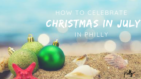 How to Celebrate Christmas in July in Philly