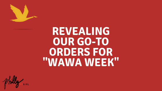 Revealing Our Go-To Orders for “Wawa Week”