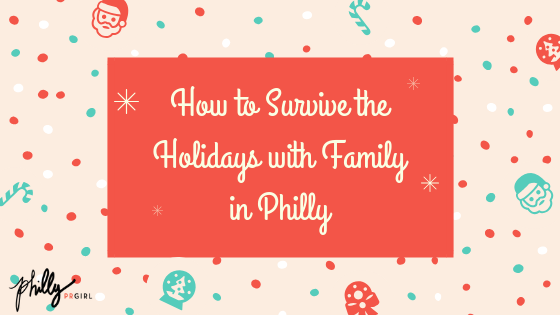 How to Survive Winter Break with Family in Philly