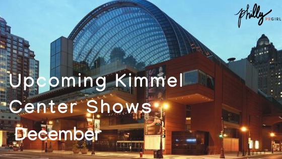 Upcoming Kimmel Center Events: December