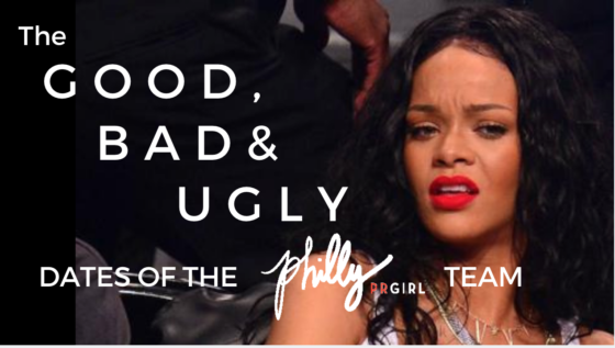 Good, Bad & Ugly Dates of the Philly PR Girl Team
