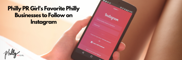 Philly PR Girl’s Favorite Philly Businesses to Follow on Instagram