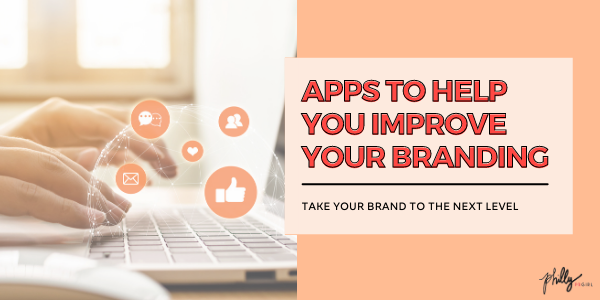 Apps to Help You Improve Your Branding and Digital Presence
