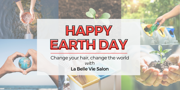 Change Your Hair, Change The World – La Belle Vie Salon