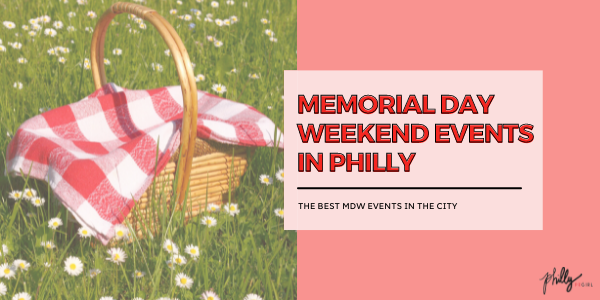 Things to do this Memorial Day Weekend: Philly Edition