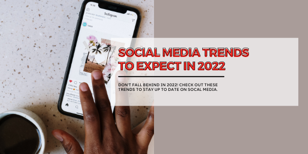 Social Media Trends to Expect in 2022