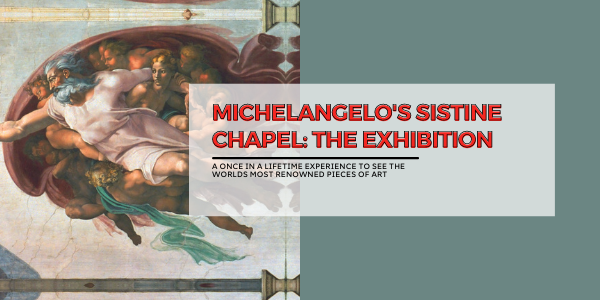 Michelangelo’s Sistine Chapel: The Exhibition