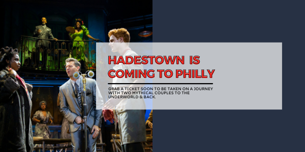 Hadestown is Coming to Philadelphia