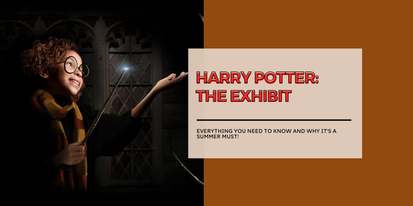 Make Your Way to Harry Potter: The Exhibit
