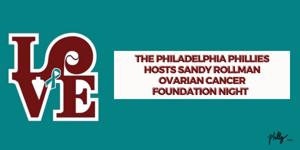 The Philadelphia Phillies hosts Sandy Rollman Ovarian Cancer Foundation Night