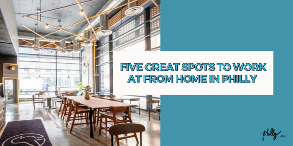 Five Great Spots to Work at From Home in Philly