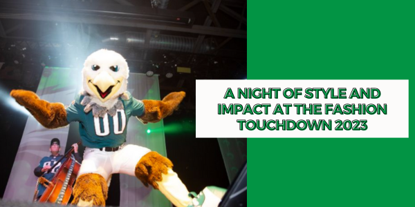 A Night of Style and Impact at The Fashion Touchdown 2023