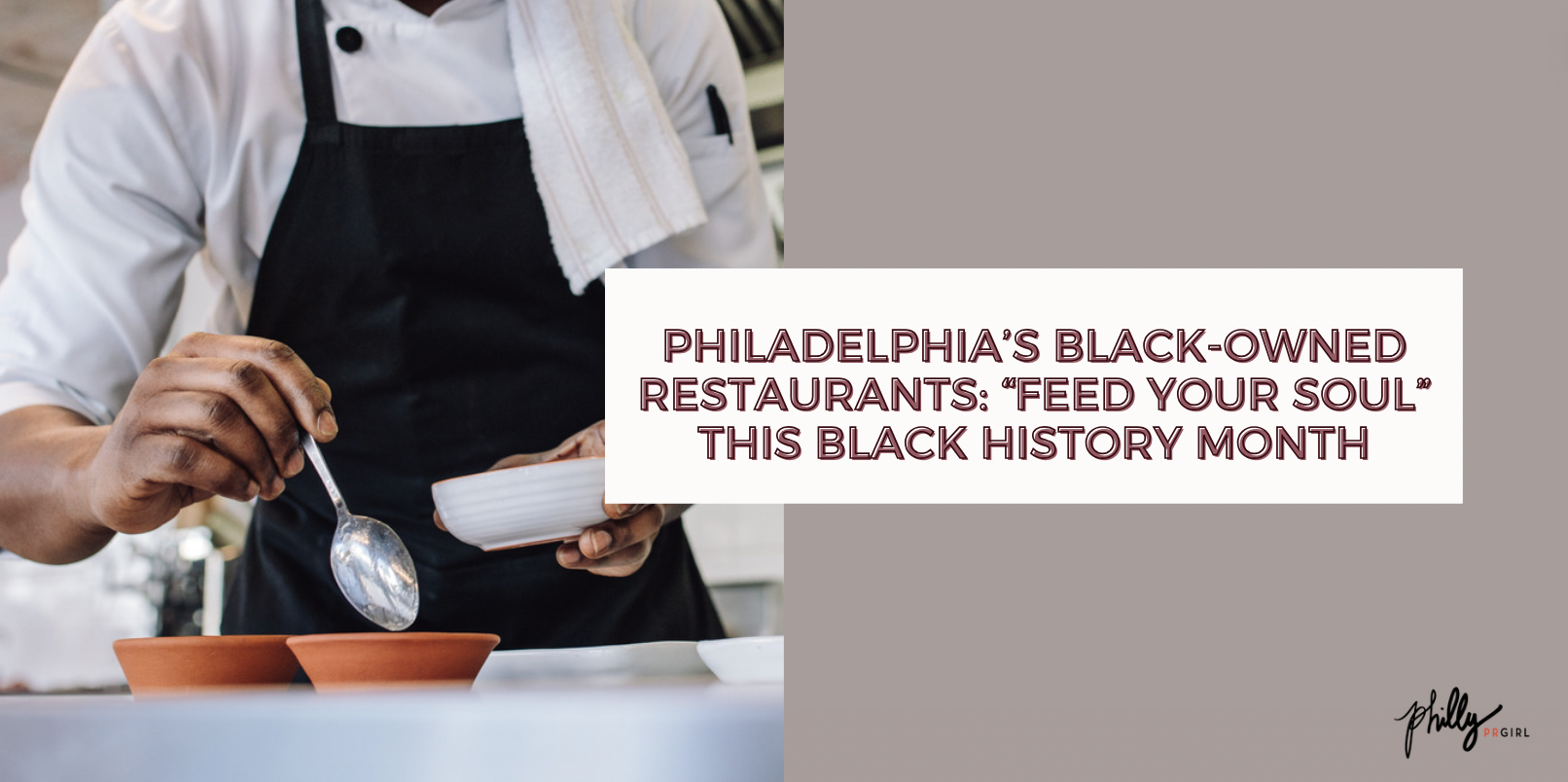 Philadelphia’s Black-Owned Restaurants: “Feed Your Soul” This Black History Month