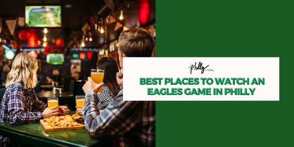 Eagles Games Guide: Best Places to Watch an Eagles Game in Philly