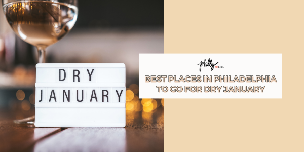 Best Places in Philadelphia to Go For Dry January