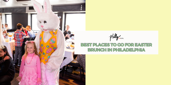 Best Places to go for Easter Brunch in Philadelphia