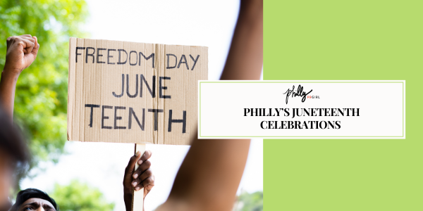 Philly’s Juneteenth Celebrations