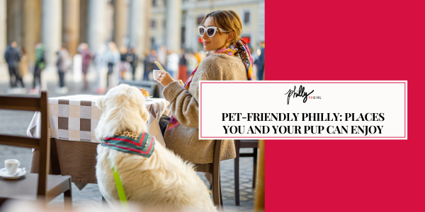 Pet-friendly Philly: Places You and Your Pup Can Enjoy