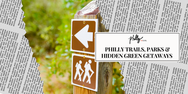 Philly Trails, Parks & Hidden Green Getaways