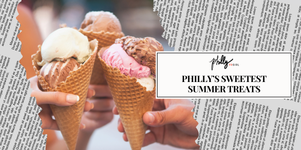 Philly’s Sweetest Summer Treats